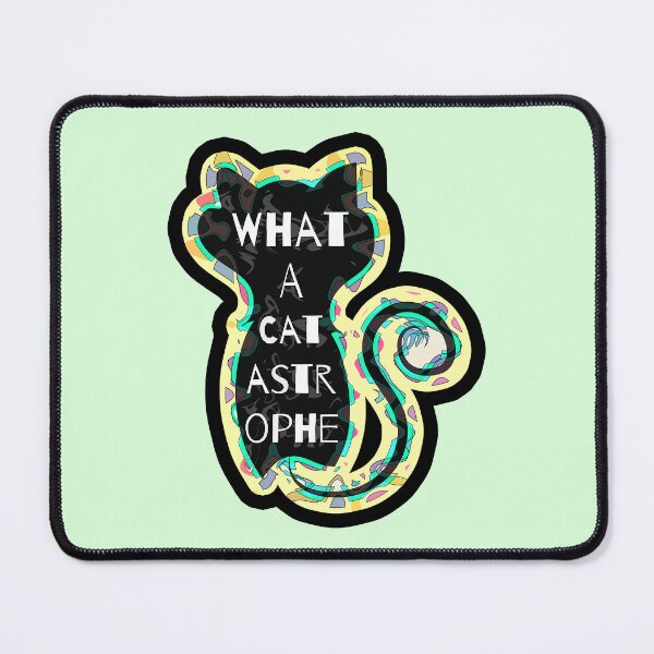 Item preview, What A Cat-astrophe designed and sold by JCGair.