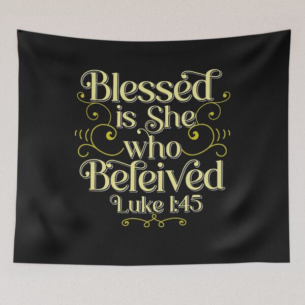Item preview, Blessed Is She Who Believed Bible Verse Luke 1:45 designed and sold by Roland1980.