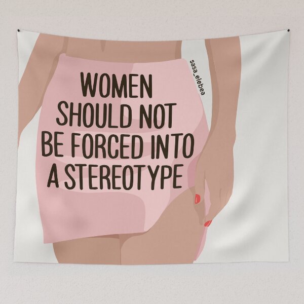 Item preview, Women shouldn't be forced into a stereotype  by Sasa Elebea designed and sold by Sabrina Brugmann.