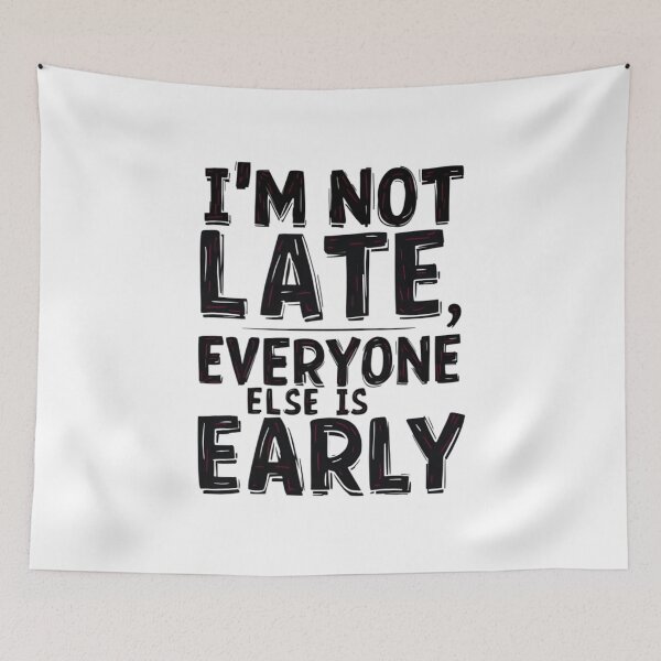 Item preview, i'm not late, everyone else is early  designed and sold by Ismartista.