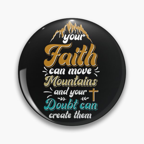 Item preview, Your Faith Can Move Mountains And Your Doubt Can Create Them designed and sold by Roland1980.