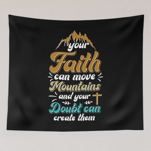 Item preview, Your Faith Can Move Mountains And Your Doubt Can Create Them designed and sold by Roland1980.