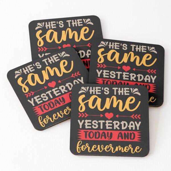 Item preview, He's The Same Yesterday Today And Forevermore designed and sold by Roland1980.