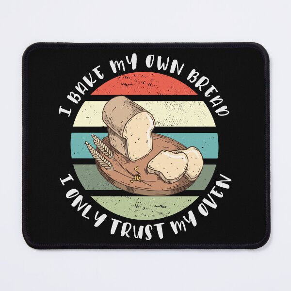 Item preview, I Bake My Own Bread - I Only Trust My Oven designed and sold by HandicraftArt.
