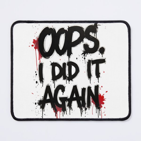 Item preview, oops i did it again  designed and sold by Ismartista.
