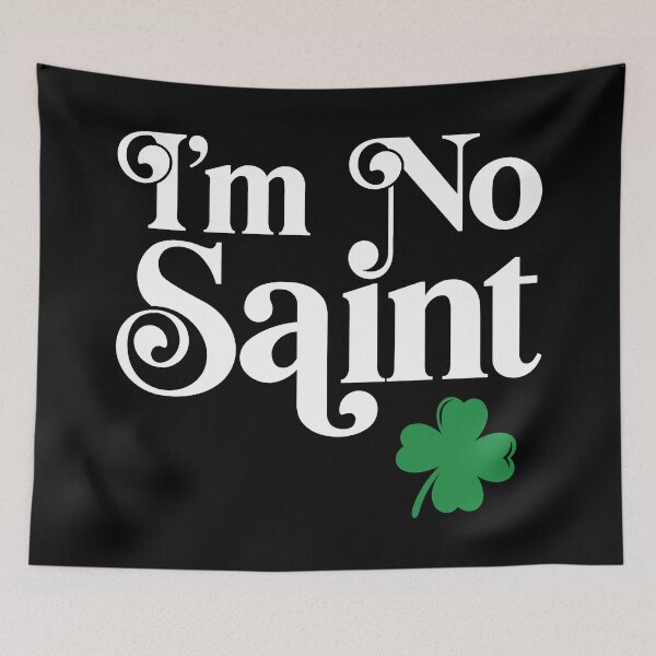 Item preview, I'm no saint - St. Patrick's Day designed and sold by PaulSDesign.