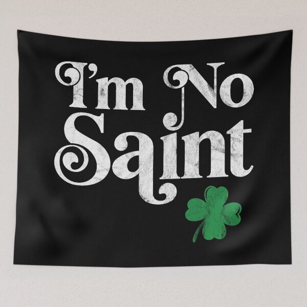 Item preview, I'm no saint - St. Patrick's Day designed and sold by PaulSDesign.