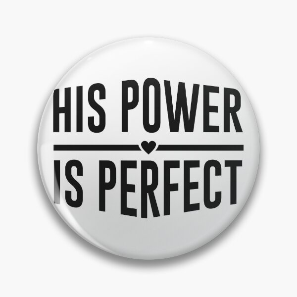 Item preview, His Power is Perfect designed and sold by DarylWelsh2024.