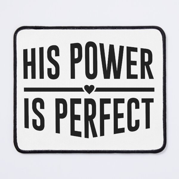 Item preview, His Power is Perfect designed and sold by DarylWelsh2024.