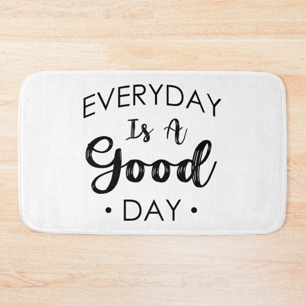 Item preview, Everyday is a Good Day designed and sold by DarylWelsh2024.