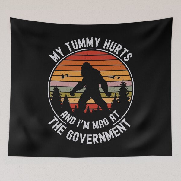 Item preview, My Tummy Hurts And I'm Mad At The Government, Funny Bigfoot designed and sold by GroovyFusion.
