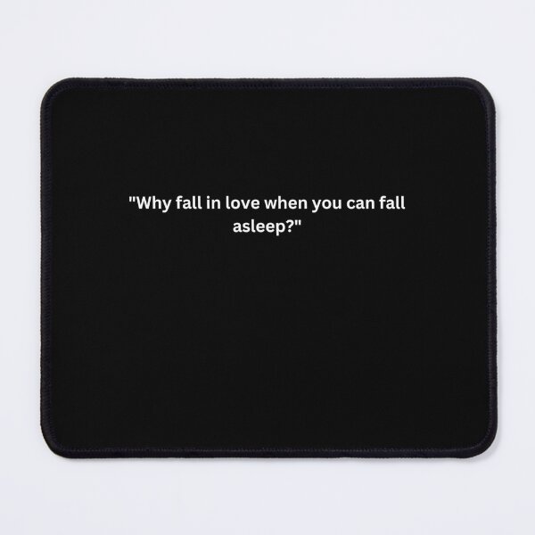 Item preview, Funny Valentine's Day Quotes for Singles "Why fall in love when you can fall asleep?" Happy Valentine's Day designed and sold by AmeliaShirts.
