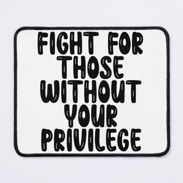 Item preview, Fight For Those Without Your Privilege designed and sold by Spike The Punch Design Co..