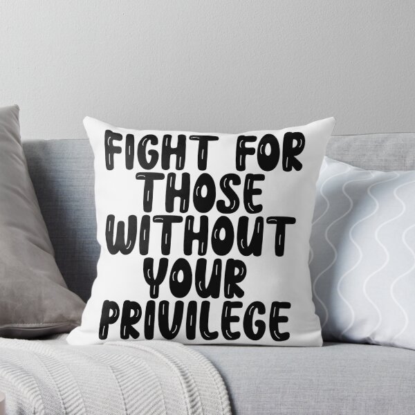 Item preview, Fight For Those Without Your Privilege designed and sold by Spike The Punch Design Co..