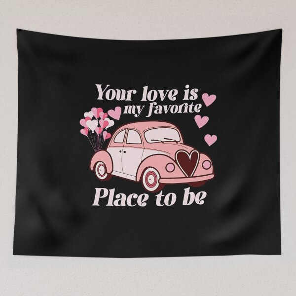 Item preview, Your Love is my Favourite Place To Be designed and sold by VelosityPrints.