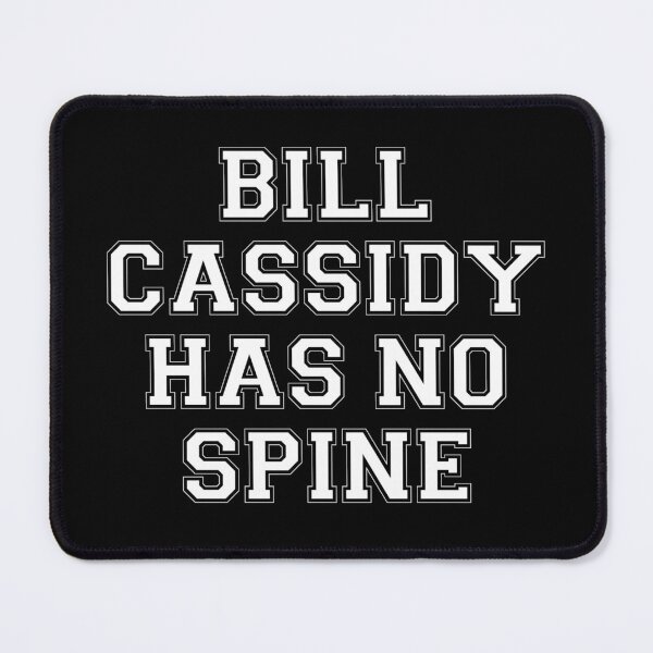 Item preview, Bill Cassidy Has No Spine Senator Sell Out designed and sold by The Junto Shop.