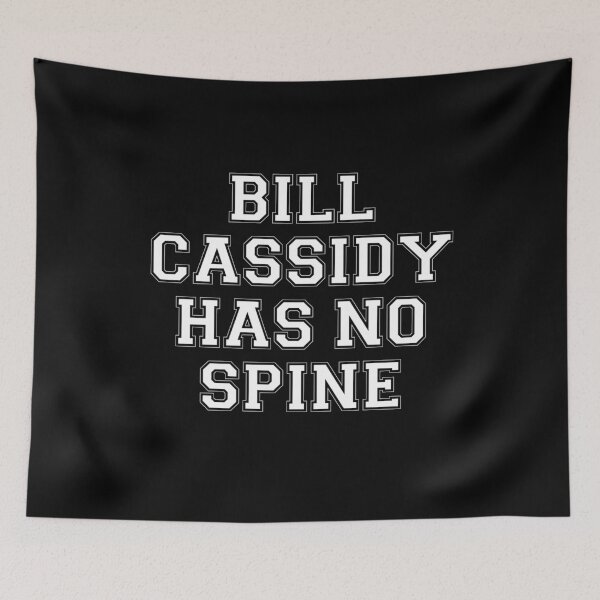 Item preview, Bill Cassidy Has No Spine Senator Sell Out  designed and sold by The Junto Shop.