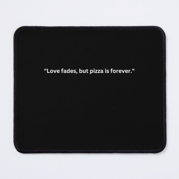 Item preview, Funny Valentine's Day Quotes for Singles "Love fades, but pizza is forever." Happy Valentine's Day designed and sold by AmeliaShirts.