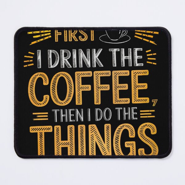 Item preview, T-Shirt Design Just Words: FIRST I DRINK THE COFFEE designed and sold by ForeverPrintsOK.