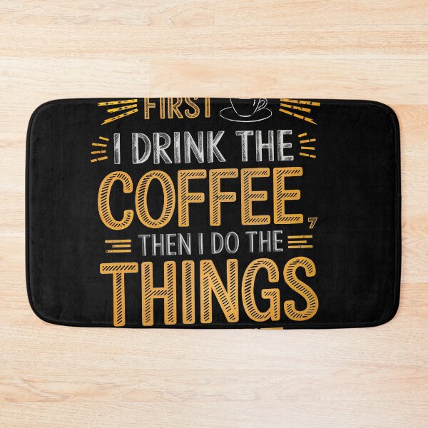 Item preview, T-Shirt Design Just Words: FIRST I DRINK THE COFFEE designed and sold by ForeverPrintsOK.