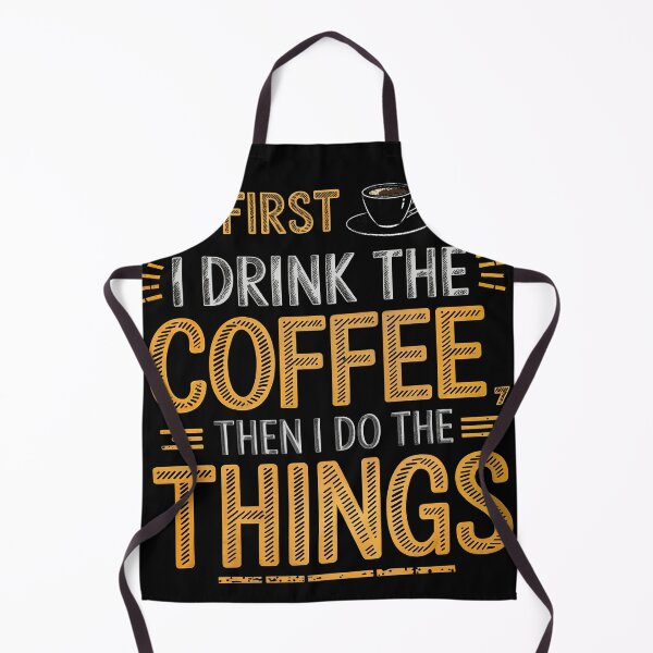 Item preview, T-Shirt Design Just Words: FIRST I DRINK THE COFFEE designed and sold by ForeverPrintsOK.