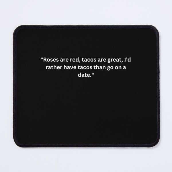 Item preview, Funny Valentine's Day Quotes for Singles "Roses are red, tacos are great, I’d rather have tacos than go on a date." Happy Valentine's Day designed and sold by AmeliaShirts.