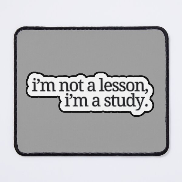 Item preview, I'm not a lesson, I'm a study  designed and sold by HauntedOpera.