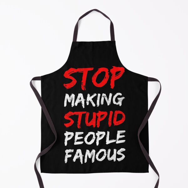Item preview, Stop Making Stupid People Famous designed and sold by Mitch-Angelo.