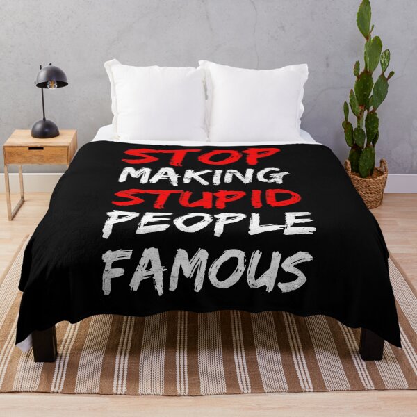 Item preview, Stop Making Stupid People Famous designed and sold by Mitch-Angelo.