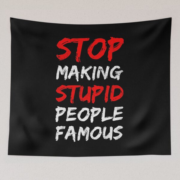 Item preview, Stop Making Stupid People Famous designed and sold by Mitch-Angelo.