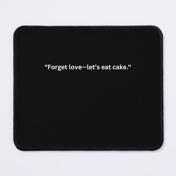Item preview, Funny Valentine's Day Quotes for Singles"Forget love—let’s eat cake." Happy Valentine's Day designed and sold by AmeliaShirts.