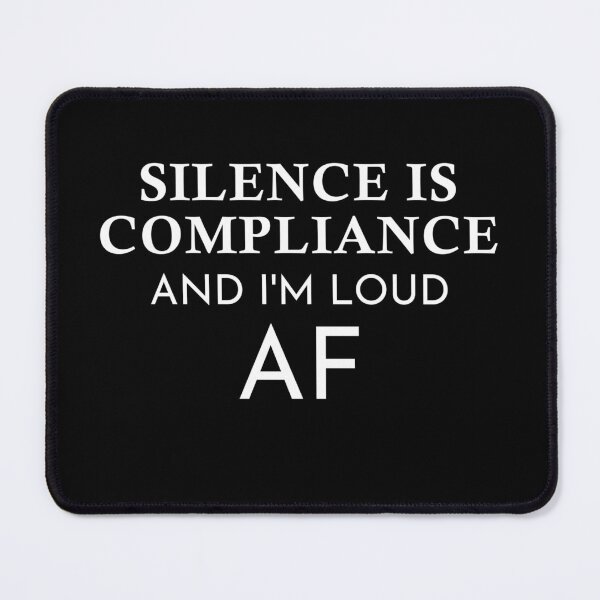 Item preview, Silence is Compliance and I’m Loud AF Protest Activist designed and sold by The Junto Shop.