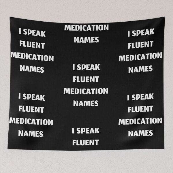 Item preview, I speak fluent medication names, funny pharmacist quote designed and sold by Merchattack.