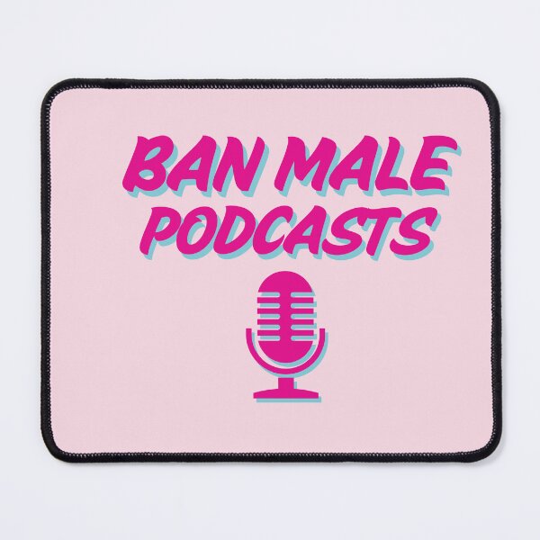 Item preview, Ban Male Podcasts designed and sold by baranskini.
