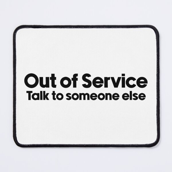 Item preview, Out of Service Talk to someone else designed and sold by designing01Ar3.