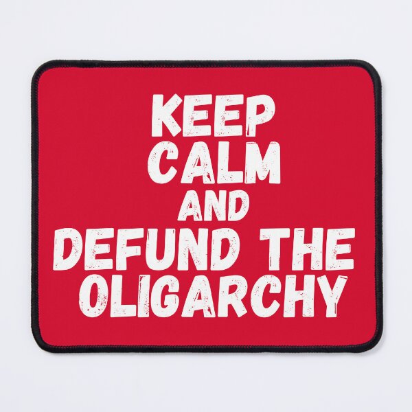Item preview, Keep Calm and Defund the Oligarchy designed and sold by TalkingHerds.