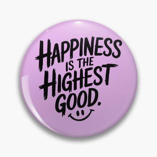 Item preview, Happiness Is the Highest Good - Motivational Quote designed and sold by Twisted Kids.