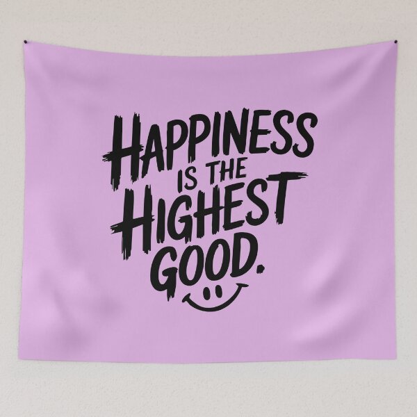 Item preview, Happiness Is the Highest Good - Motivational Quote designed and sold by Twisted Kids.