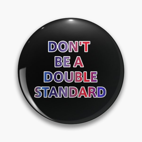 Item preview, Don't Be A Double Standard designed and sold by ZooStateofMind.