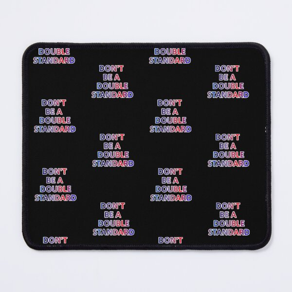 Item preview, Don't Be A Double Standard designed and sold by ZooStateofMind.
