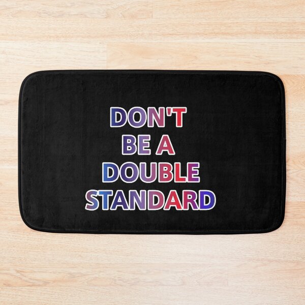 Item preview, Don't Be A Double Standard designed and sold by ZooStateofMind.