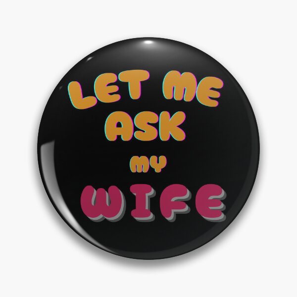Item preview, Let Me Ask My Wife Velentine's Day designed and sold by Klaudesign.