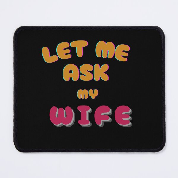 Item preview, Let Me Ask My Wife Velentine's Day designed and sold by Klaudesign.