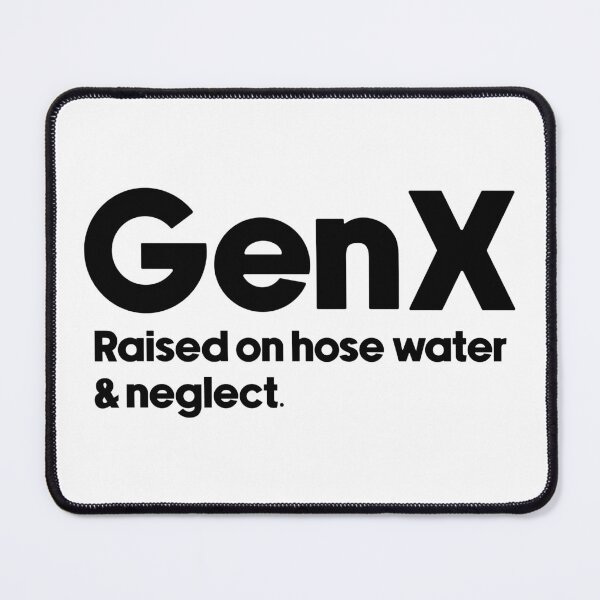 Artikelvorschau, GenX – Aufgewachsen mit Schlauchwasser und Vernachlässigung entworfen und verkauft von designing01Ar3.