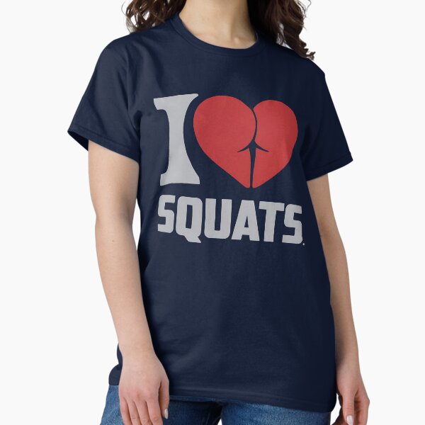 I Love Squats Fitness Humor Gym Design Classic T-Shirt