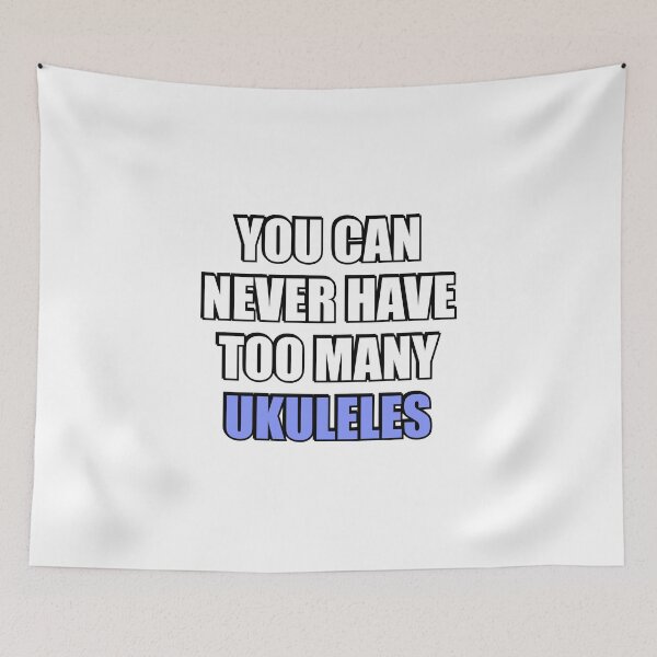 Item preview, You can never have too many Ukuleles  designed and sold by Inspirationmotivation.