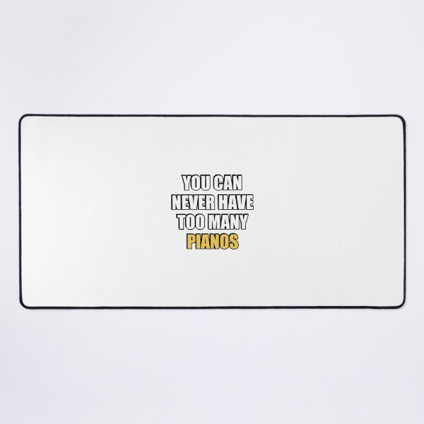 Item preview, You can never have too many Pianos designed and sold by Inspirationmotivation.