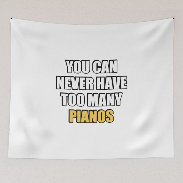 Item preview, You can never have too many Pianos designed and sold by Inspirationmotivation.