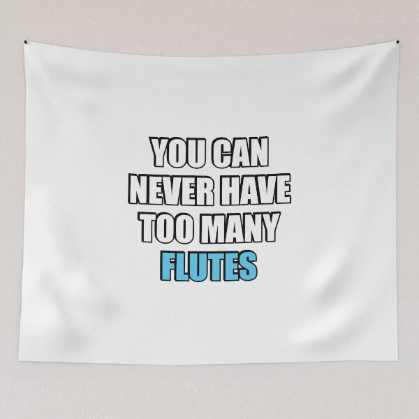 Item preview, You can never have too many flutes designed and sold by Inspirationmotivation.