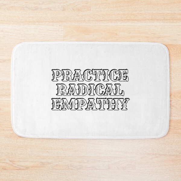 Item preview, Practice Radical Empathy designed and sold by Inspirationmotivation.